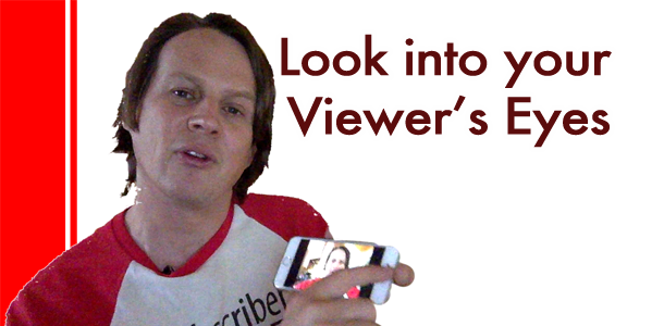 How to “look your viewer in the eye” when recording video