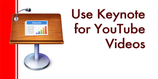 How to use Keynote to make YouTube videos